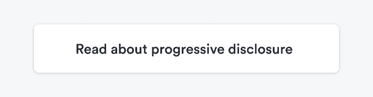 A tile with only the text 'Read about progressive disclosure'.