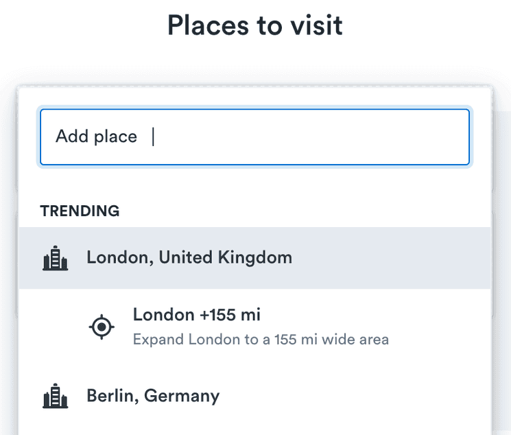 An input field with the text 'Add place'
  and some suggested
  destinations.