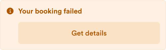 A badge with the text: "Booking failed. Get details."" The second sentence is a link.